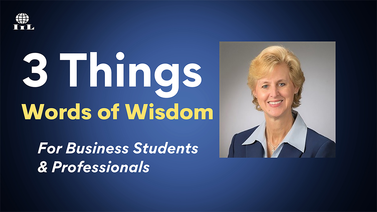 3 Things | Words of Wisdom for Business Students and Professionals