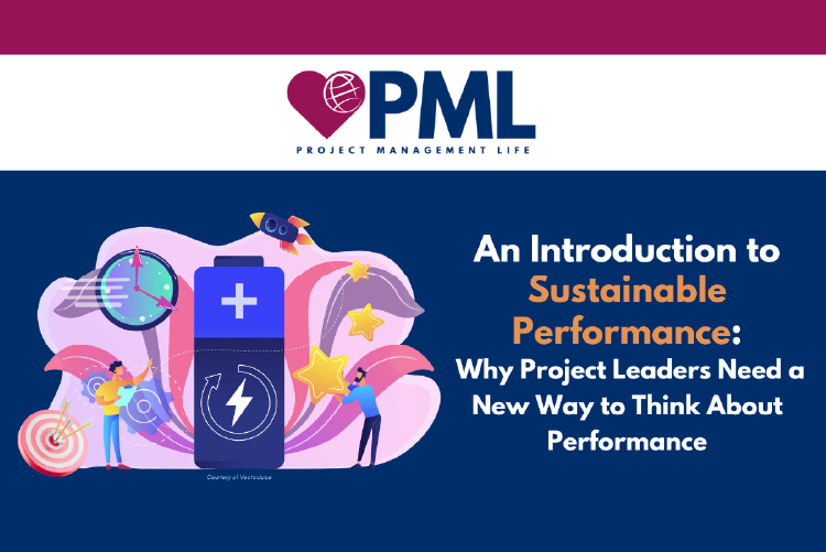 An Introduction to Sustainable Performance: Why Project Leaders Need a New Way to Think About Performance