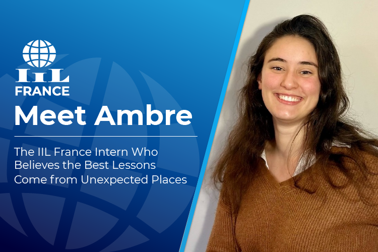 Meet Ambre: The IIL France Intern Who Believes the Best Lessons Come from Unexpected Places